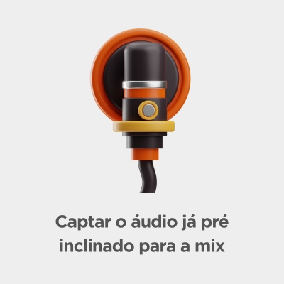 Captar o áudio já pré inclinado para a mix