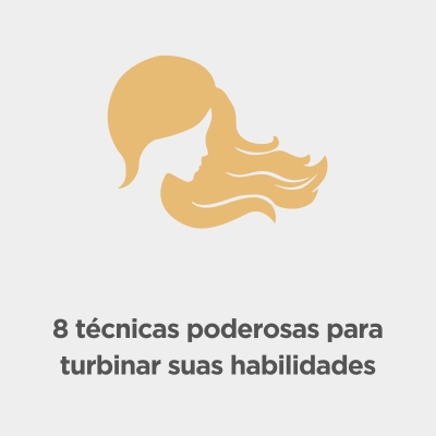 8 técnicas poderosas para turbinar suas habilidades
